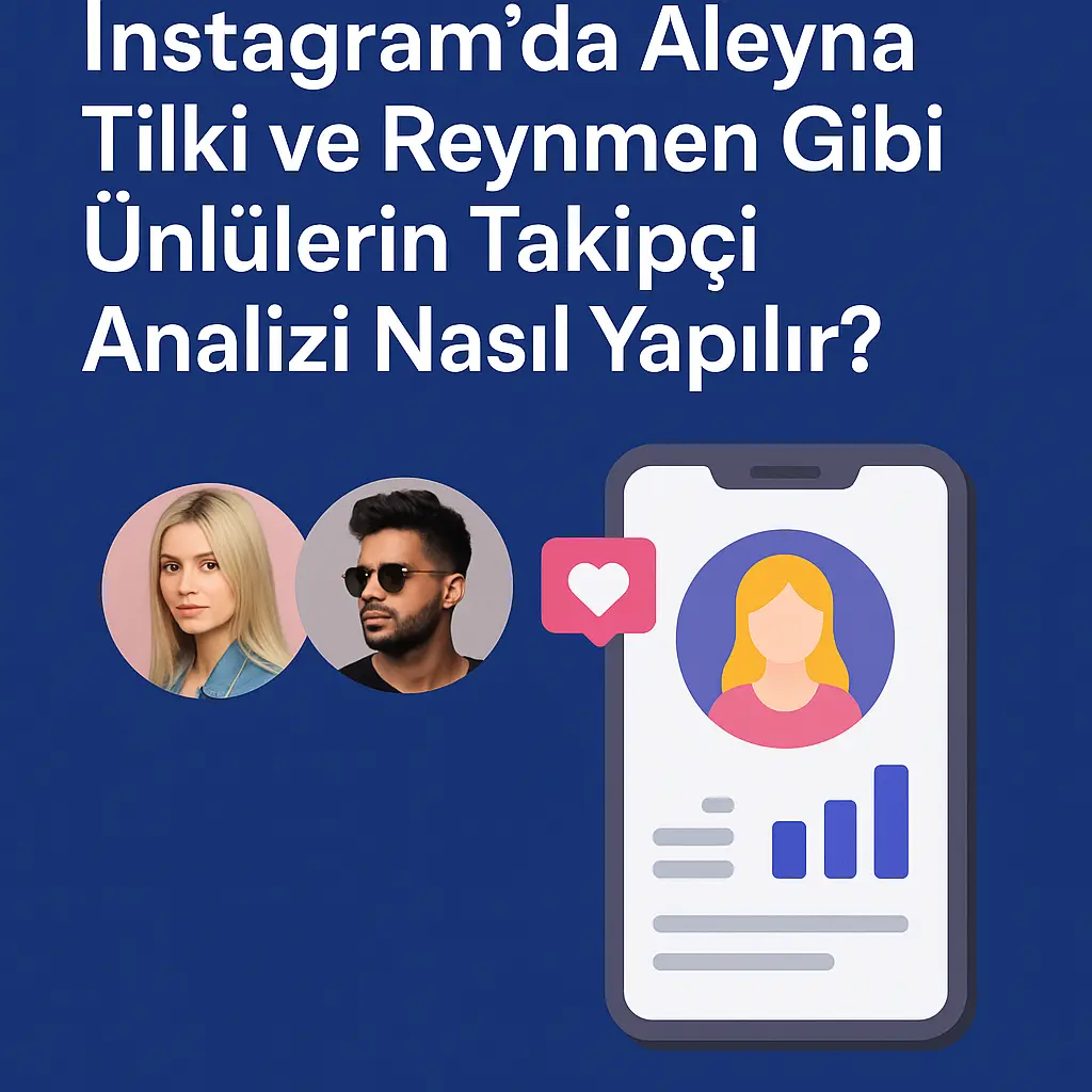 Aleyna Tilki gibi fenomenlerin instagram analizi